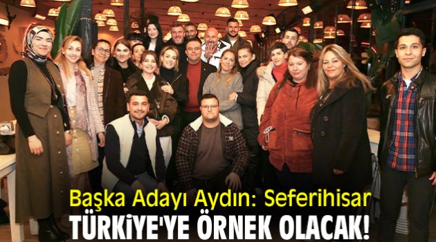 Başka Adayı Aydın: Seferihisar Türkiye'ye örnek olacak!