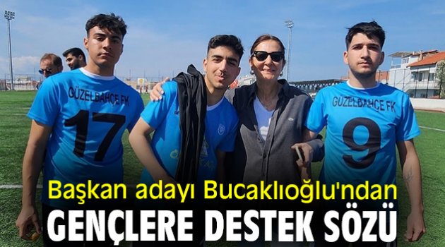 Başkan adayı Bucaklıoğlu'ndan gençlere destek sözü