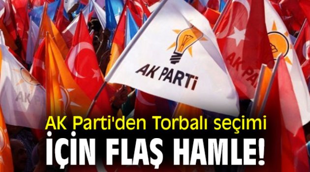 AK Parti'den Torbalı seçimi için flaş hamle!