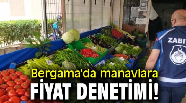 Bergama'da manavlara fiyat denetimi