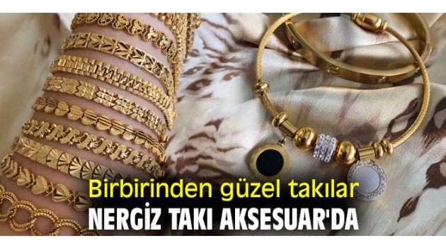 Birbirinden güzel takılar Nergiz Takı Aksesuar'da