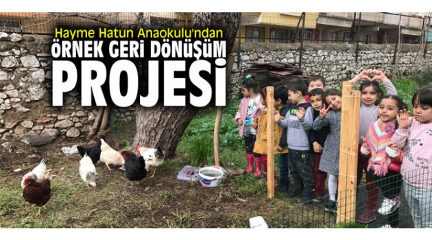 Hayme Hatun Anaokulu'ndan örnek geri dönüşüm projesi