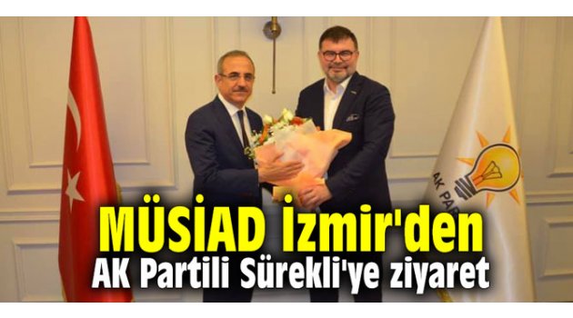 MÜSİAD İzmir'den AK Partili Sürekli'ye ziyaret 