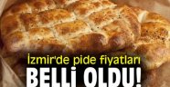 İzmir'de pide fiyatları belli oldu!
