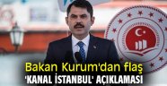 Bakan Kurum'dan flaş 'Kanal İstanbul' açıklaması