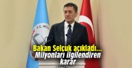 Bakan Selçuk açıkladı... Milyonları ilgilendiren karar 