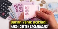 Bakan Yanık açıkladı! Nakdi destek sağlanacak!