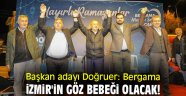 Başkan adayı Doğruer: Bergama İzmir'in göz bebeği olacak!