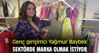 Genç girişimci Yağmur Baybek, sektörde marka olmak istiyor