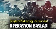 İçişleri Bakanlığı duyurdu! Operasyon başladı