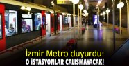 İzmir Metro duyurdu: O istasyonlar çalışmayacak!