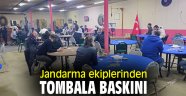 Jandarma ekiplerinden tombala baskını