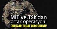 MİT ve TSK'dan operasyon! Gülüzar Tural öldürüldü! 