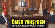 Ömer Yahşi'den Bayındır Belediyesi'ne ziyaret!