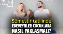 Sömestir tatilinde ebeveynler çocuklara nasıl yaklaşmalı?