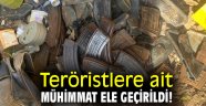 Teröristlere ait mühimmat ele geçirildi!
