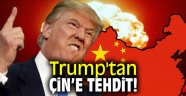 Trump'tan Çin'e tehdit!