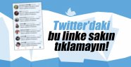 Twitter'daki bu linke sakın tıklamayın! 